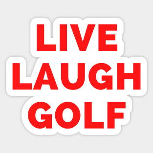 Live Laugh Golf - Black And Red Simple Font - Funny Meme Sarcastic Satire Sticker
